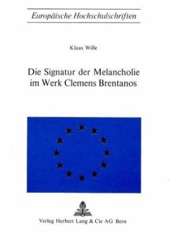 Die Signatur der Melancholie im Werk Clemens Brentanos - Wille, Klaus