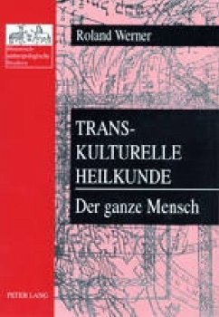 Transkulturelle Heilkunde- Der ganze Mensch - Werner, Roland