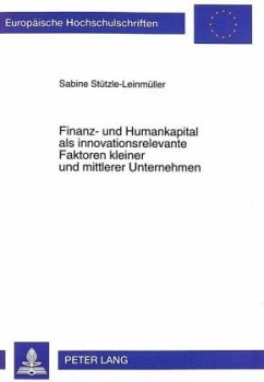 Finanz- und Humankapital als innovationsrelevante Faktoren kleiner und mittlerer Unternehmen - Stützle-Leinmüller, Sabine