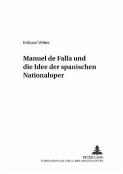 Manuel de Falla und die Idee der spanischen Nationaloper - Weber, Eckhard