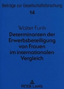 Determinanten der Erwerbsbeteiligung von Frauen im internationalen Vergleich - Funk, Walter