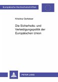 Die Sicherheits- und Verteidigungspolitik der Europäischen Union Die Sicherheits- und Verteidigungspolitik der Europäischen Union