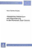 "Verkehrtes Heldentum" und Absonderung in den Romanen Jean Genets