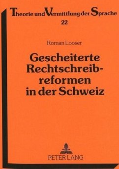 Gescheiterte Rechtschreibreformen in der Schweiz - Looser, Roman