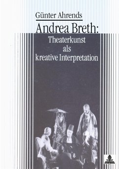 Andrea Breth: Theaterkunst als kreative Interpretation - Ahrends, Günter