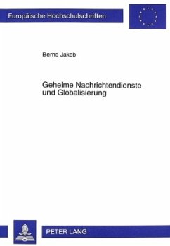 Geheime Nachrichtendienste und Globalisierung - Jakob, Bernd