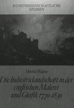 Die Industrielandschaft in der englischen Malerei und Grafik 1770-1830 - Wagner, Monika