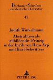 Abstraktion als stilbildendes Prinzip in der Lyrik von Hans Arp und Kurt Schwitters