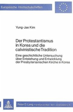 Der Protestantismus in Korea und die calvinistische Tradition - Kim, Yung-Jae