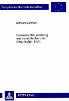 Französische Werbung aus semiotischer und rhetorischer Sicht - Lehmann, Katharina