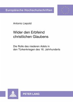 Wider den Erbfeind christlichen Glaubens - Liepold, Antonio