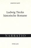 Ludwig Tiecks historische Romane Ludwig Tiecks historische Romane