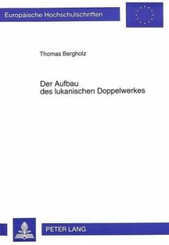 Der Aufbau des lukanischen Doppelwerkes - Bergholz, Thomas