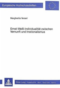 Ernst Weiss - Individualität zwischen Vernunft und Irrationalismus - Versari, Margherita