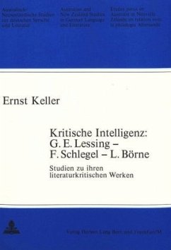 Kritische Intelligenz: G.E. Lessing - F. Schlegel - L. Börne - Keller, Ernst