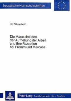 Cover Die Marxsche Idee der Aufhebung der Arbeit und ihre Rezeption bei Fromm und Marcuse