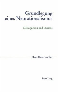 Grundlegung eines Neorationalismus - Radermacher, Hans