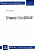 Auswirkungen der Arbeitsbedingungen auf die Familiale Erziehungssituation