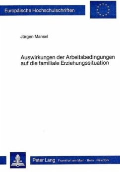 Auswirkungen der Arbeitsbedingungen auf die Familiale Erziehungssituation - Mansel, Jürgen