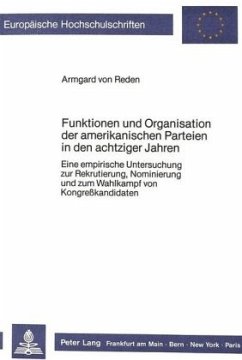 Funktionen und Organisation der amerikanischen Parteien in den achtziger Jahren - Reden, Armgard von