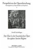 Der Chor in der französischen Oper des späten Ancien Régime