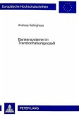 Bankensysteme im Transformationsprozeß
