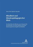 Blindheit und blindenpädagogischer Blick Blindheit und blindenpädagogischer Blick