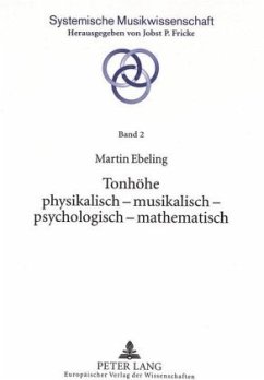 Tonhöhe physikalisch - musikalisch - psychologisch - mathematisch - Ebeling, Martin