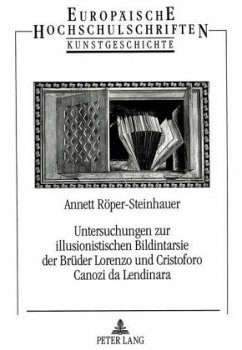 Untersuchungen zur illusionistischen Bildintarsie der Brüder Lorenzo und Cristoforo Canozi da Lendinara - Röper-Steinhauer, Annett