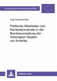Politische Mitarbeiter und Karrierebürokratie in der Bundesverwaltung der Vereinigten Staaten von Amerika Politische Mitarbeiter und Karrierebürokratie in der Bundesverwaltung der Vereinigten Staaten von Amerika