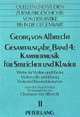 Georg von Albrecht- Gesamtausgabe, Band 4: Kammermusik für Streicher und Klavier