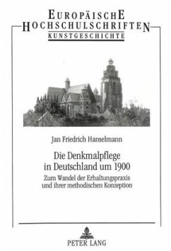 Die Denkmalpflege in Deutschland um 1900 - Hanselmann, Jan