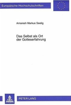 Das Selbst als Ort der Gotteserfahrung - Seelig, Amaresh Markus