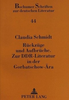 Rückzüge und Aufbrüche.- Zur DDR-Literatur in der Gorbatschow-Ära - Schmidt, Claudia