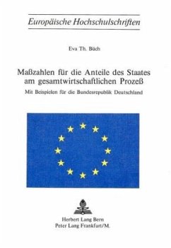 Masszahlen für die Anteile des Staates am Gesamtwirtschaftlichen Prozess - Büch, Eva Th.