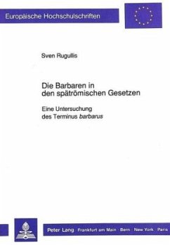 Die Barbaren in den spätrömischen Gesetzen - Rugullis, Sven