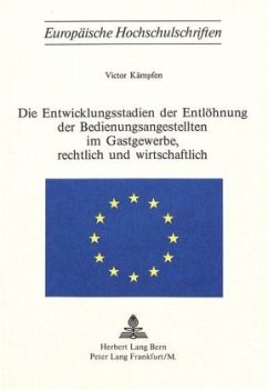 Die Entwicklungsstadien der Entlöhnung der Bedienungsangestellten im Gastgewerbe, rechtlich und wirtschaftlich - Kaempfen, Victor