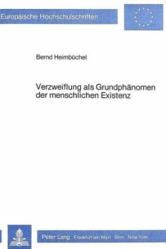 Verzweiflung als Grundphänomen der menschlichen Existenz - Heimbüchel, Bernd
