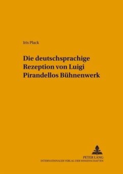 Die deutschsprachige Rezeption von Luigi Pirandellos Bühnenwerk - Plack, Iris