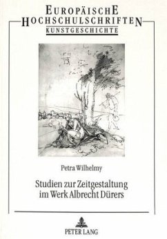 Studien zur Zeitgestaltung im Werk Albrecht Dürers - Wilhelmy, Petra