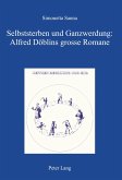 Selbststerben und Ganzwerdung: Alfred Döblins grosse Romane