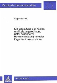 Die Gestaltung der Kosten- und Leistungsrechnung unter besonderer Berücksichtigung formaler Organisationsstrukturen - Selke, Stephan