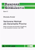 Verlorene Heimat als literarische Provinz Verlorene Heimat als literarische Provinz