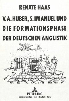 V.A. Huber, S. Imanuel und die Formationsphase der deutschen Anglistik - Haas, Renate