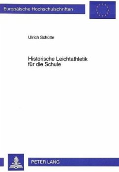 Historische Leichtathletik für die Schule - Schütte, Ulrich