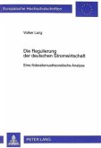 Die Regulierung der deutschen Stromwirtschaft Die Regulierung der deutschen Stromwirtschaft