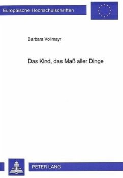 Das Kind, das Maß aller Dinge - Vollmayr, Barbara