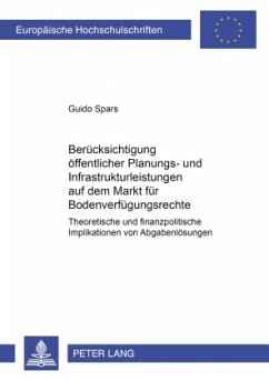 Berücksichtigung öffentlicher Planungs- und Infrastrukturleistungen auf dem Markt für Bodenverfügungsrechte - Spars, Guido