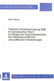 Türkische Arbeiterbewegung 1908 im Osmanischen Reich im Spiegel der Botschaftsberichte, der volkswirtschaftlichen und po