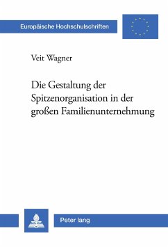 Die Gestaltung der Spitzenorganisation in der großen Familienunternehmung - Wagner, Veit